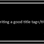 Learning the art of writing a good title tag